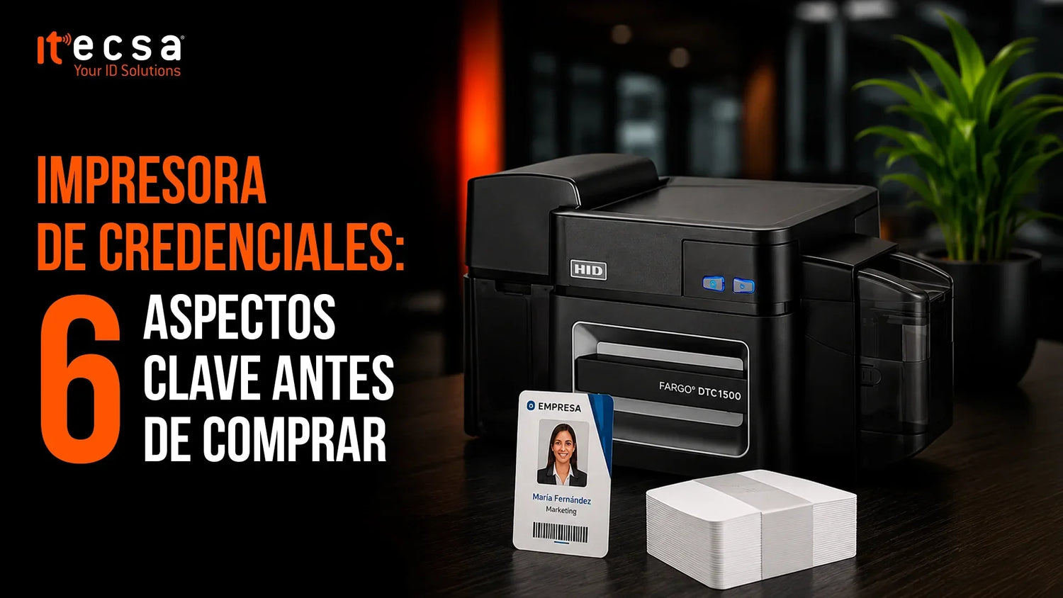 Impresora de credenciales: 6 aspectos clave antes de comprar