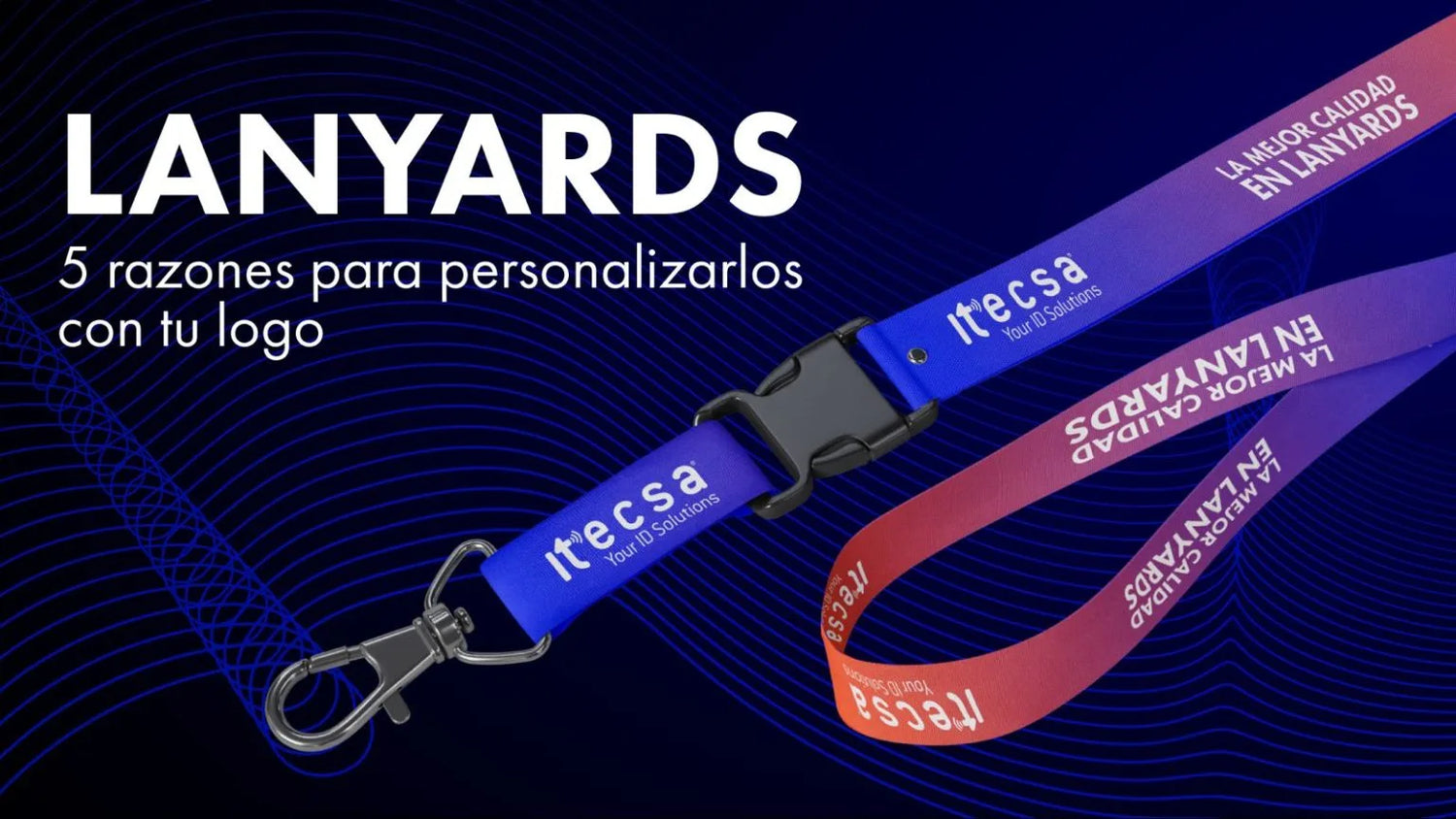Lanyards: 5 razones para personalizarlos con tu logo