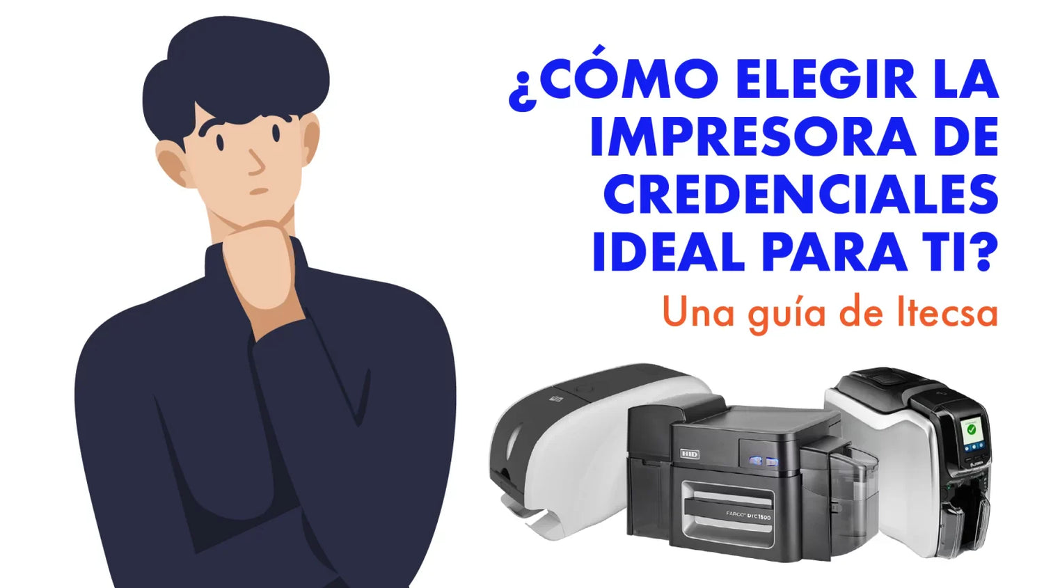 Impresora de credenciales: ¿Cómo elegir la ideal para ti? Una guía de Itecsa